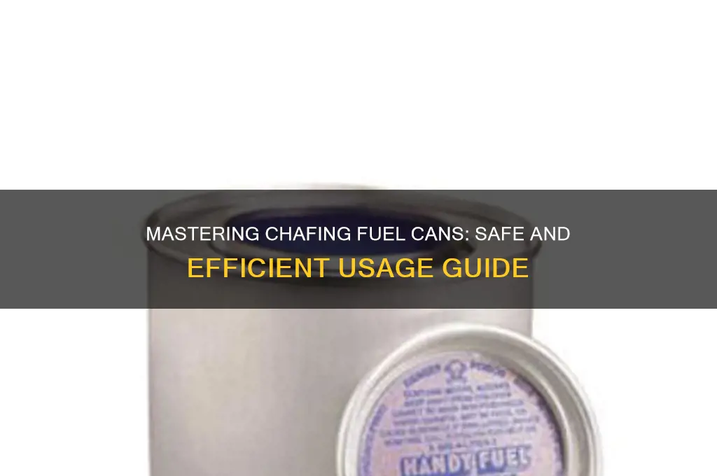 how to use chafing fuel cans