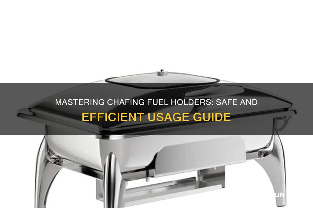 how to use chafing fuel holder