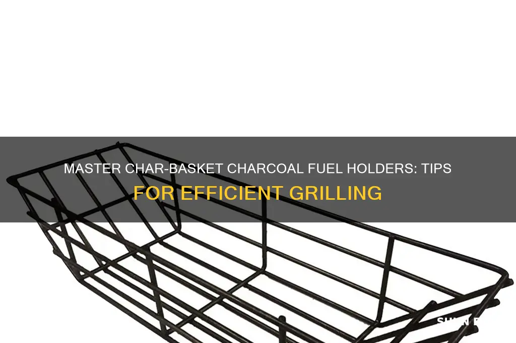 how to use char-basket charcoal fuel holders