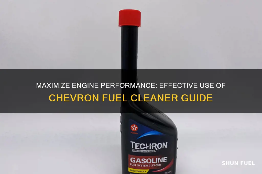 how to use chevron fuel cleaner