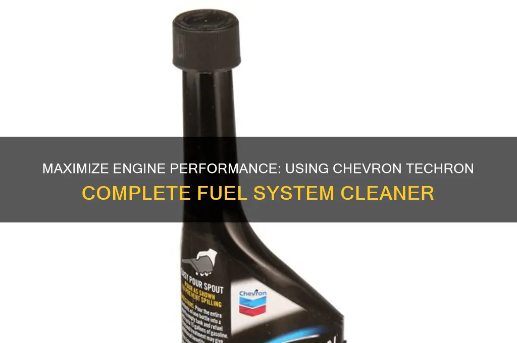 how to use chevron techron complete fuel system cleaner