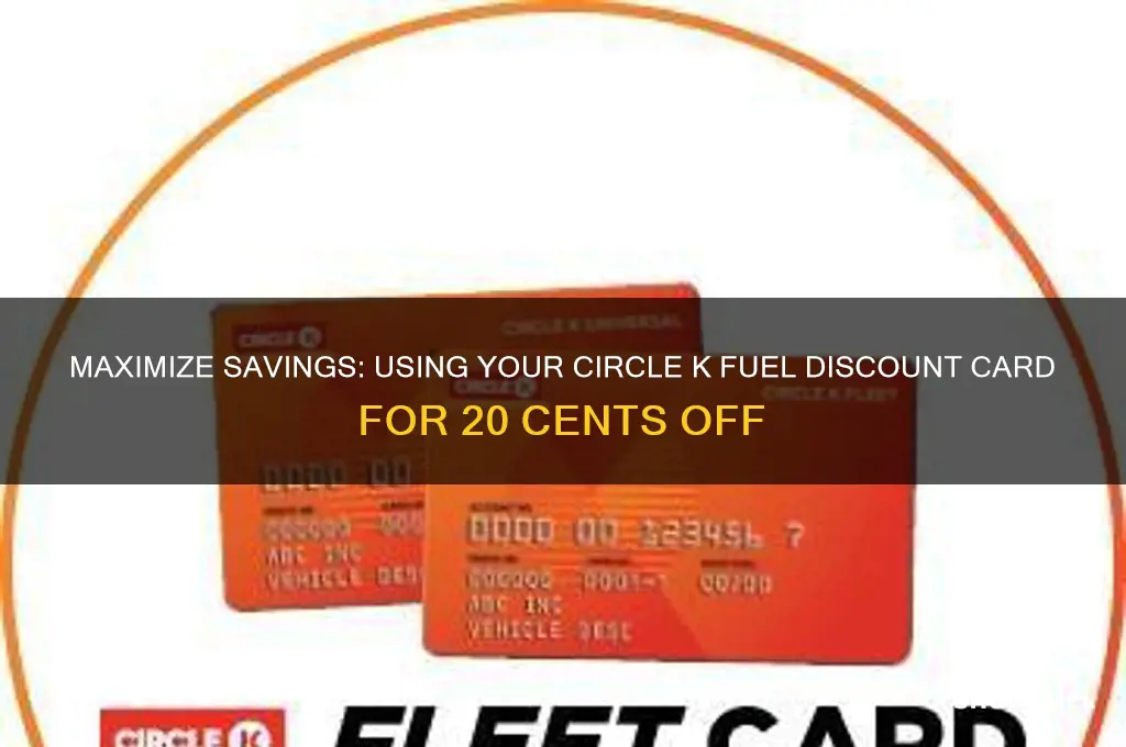 how to use circle k fuel discount card 20 cents