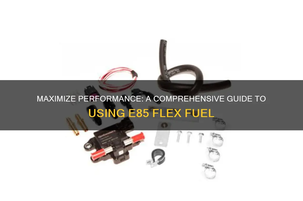 how to use e85 flex fuel