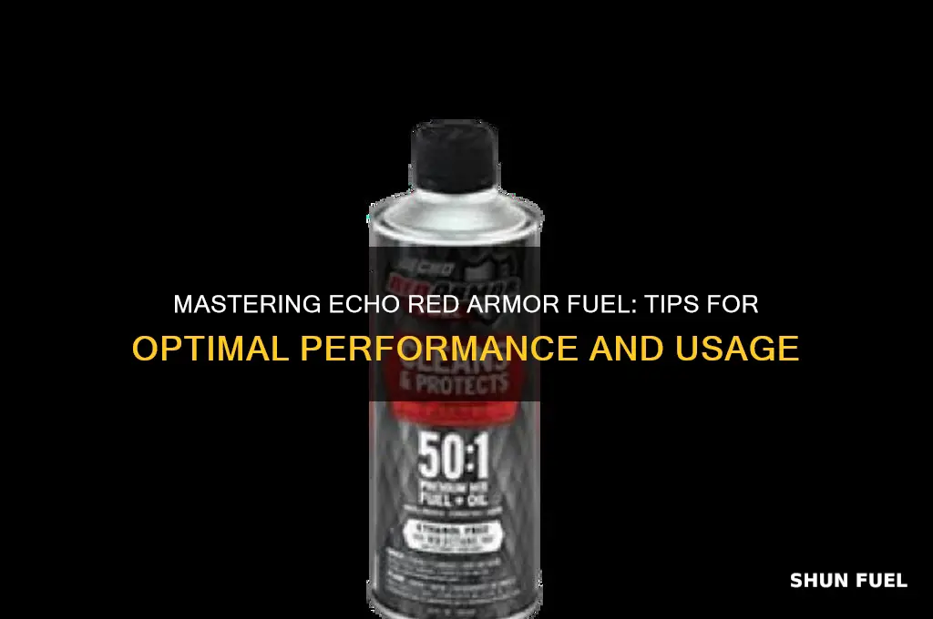 how to use echo red armor fuel