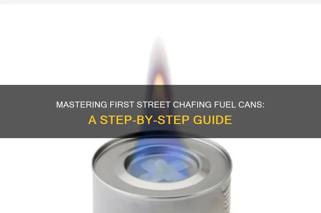 how to use first street chafing fuel can