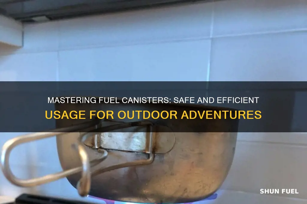 how to use fuel canisters