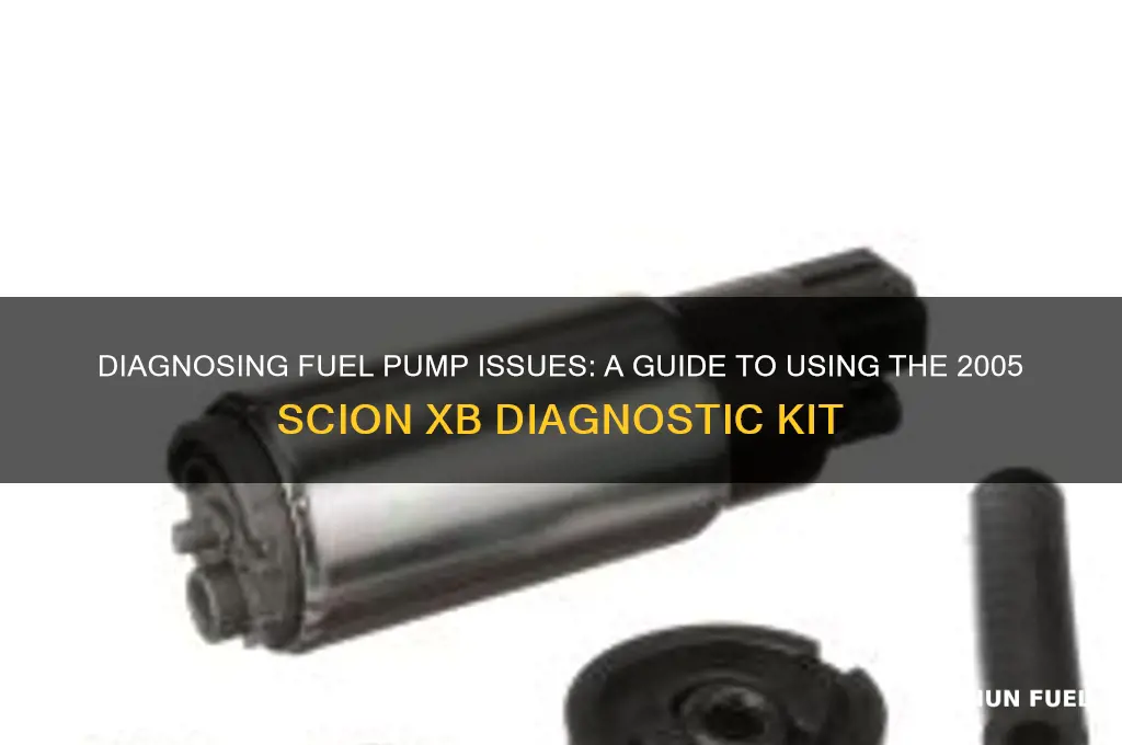 how to use fuel pump diagnostic kit 2005 scion xb