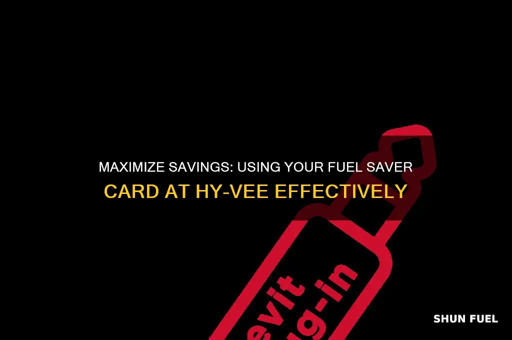 how to use fuel saver card at hyvee
