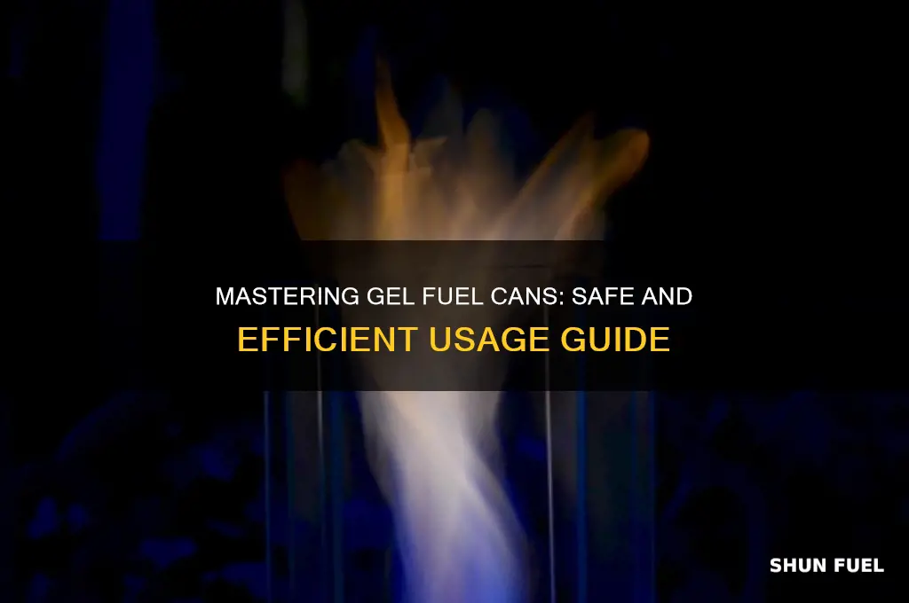 how to use gel fuel cans
