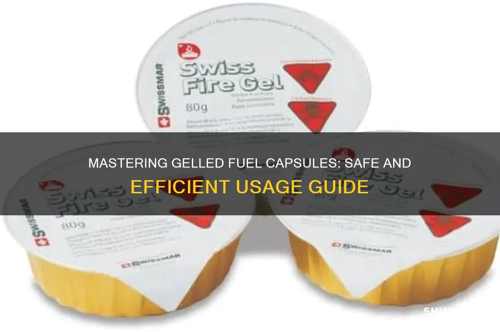 how to use gelled fuel capsules