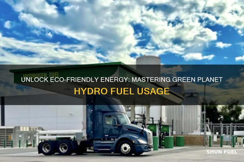 how to use green planet hydro fuel