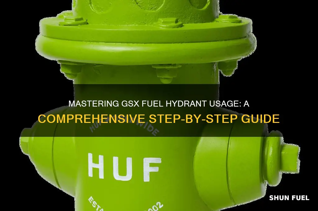 how to use gsx fuel hydrant