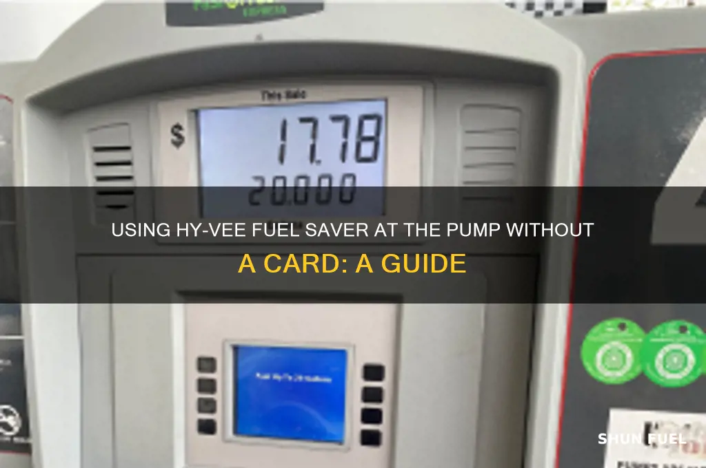 how to use hy-vee fuel saver at pump without card