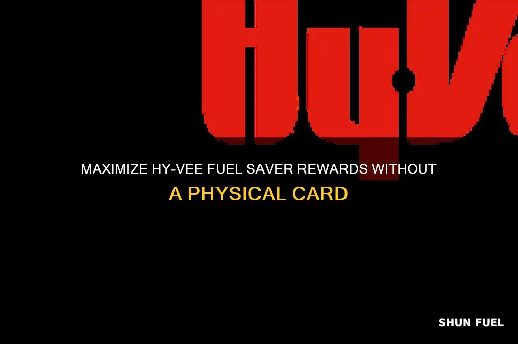 how to use hyvee fuel saver rewards without actual card