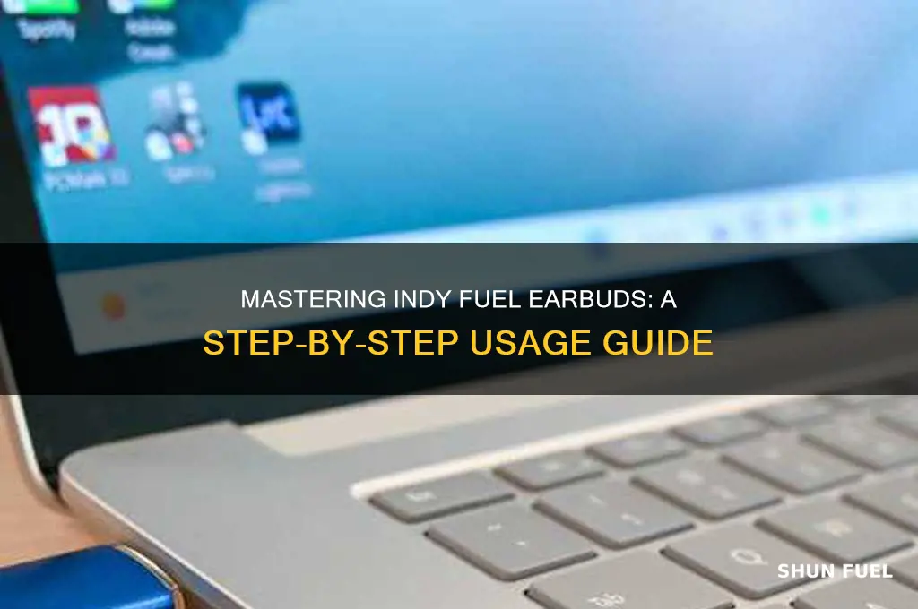how to use indy fuel earbuds
