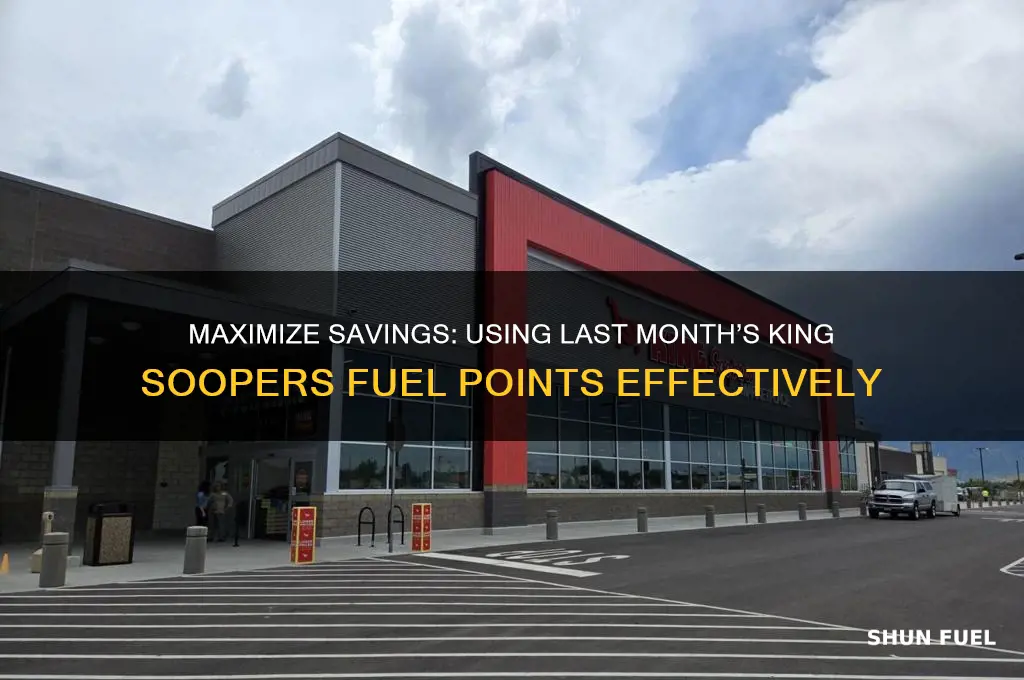 how to use king soopers fuel points from previous month