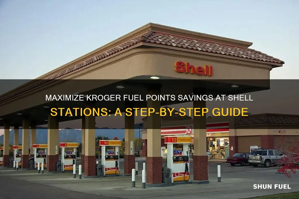 how to use kroger fuel points at shell station