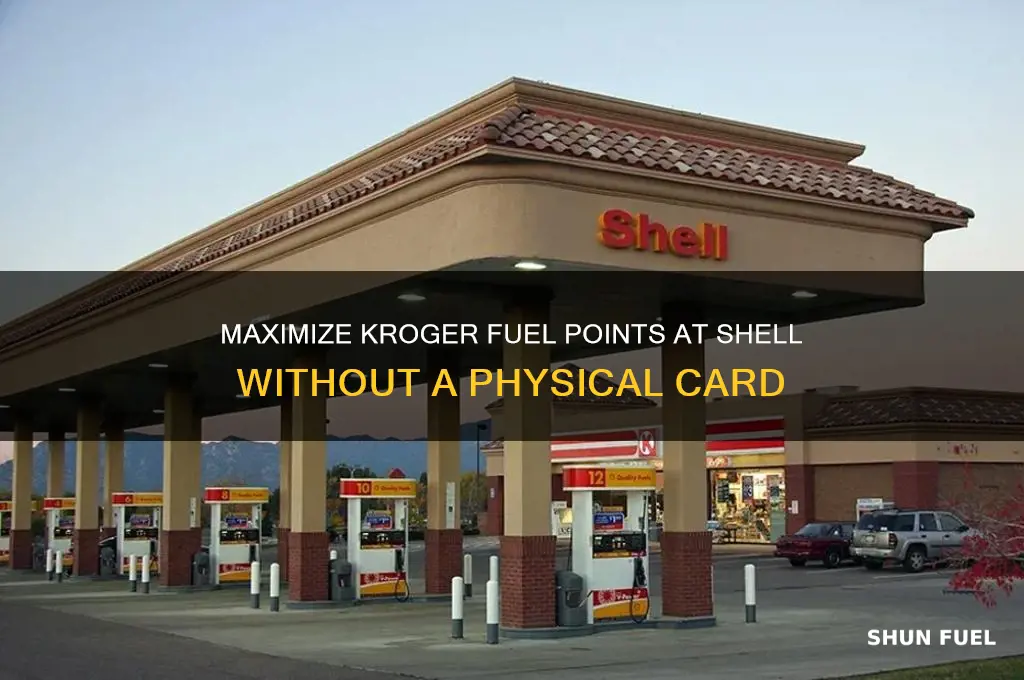 how to use kroger fuel points at shell without card