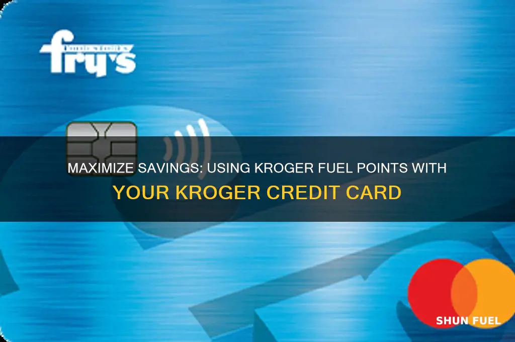 how to use kroger fuel points with kroger credit card