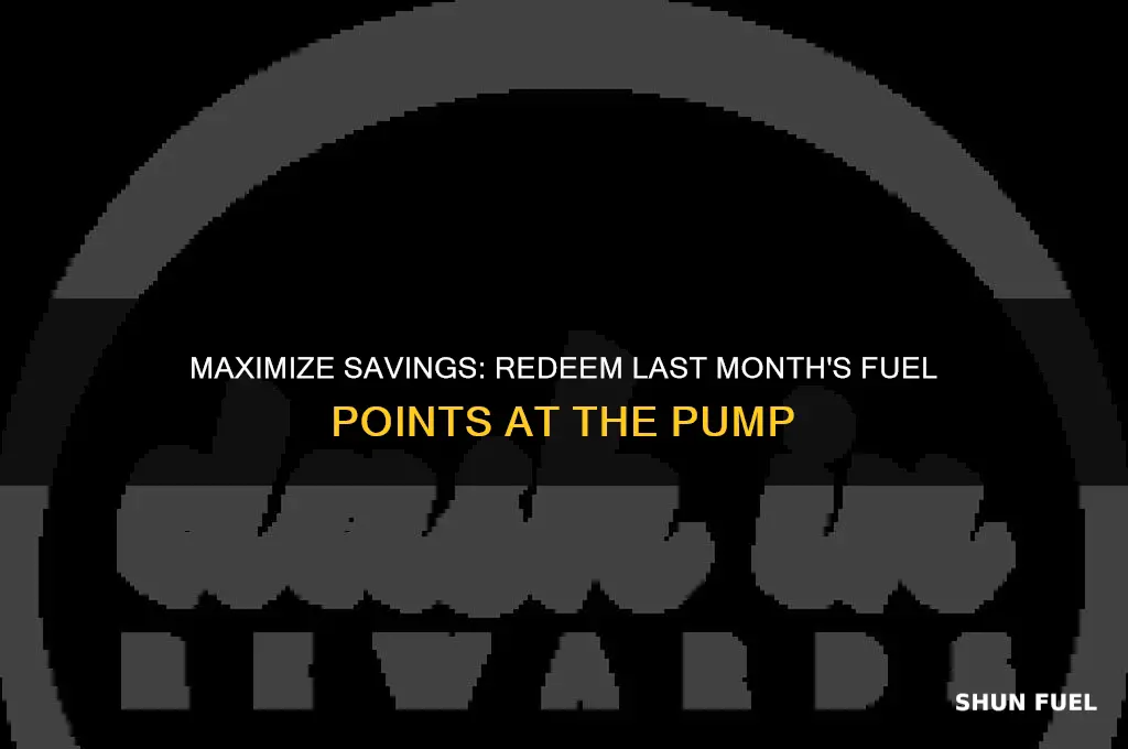 how to use last months fuel points at pump