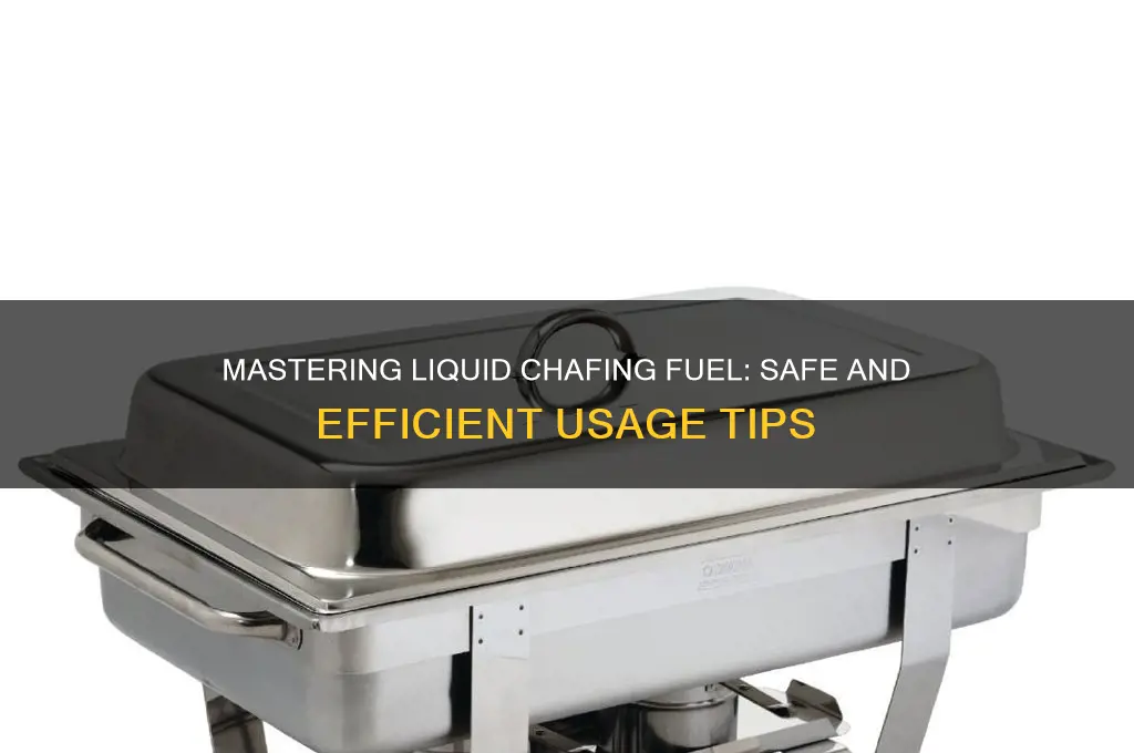 how to use liquid chafing fuel