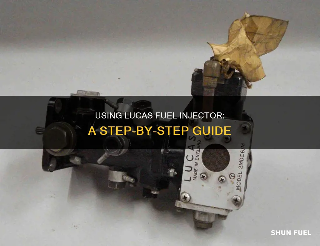 how to use lucas fuel injector
