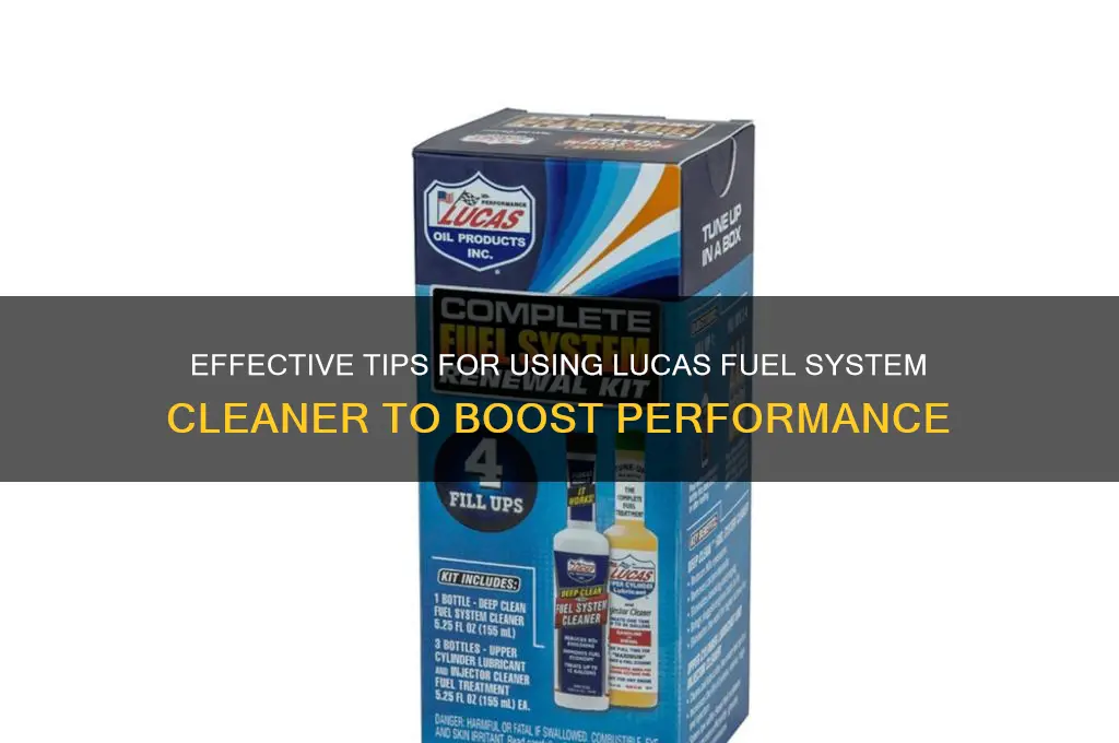 how to use lucas fuel system cleaner
