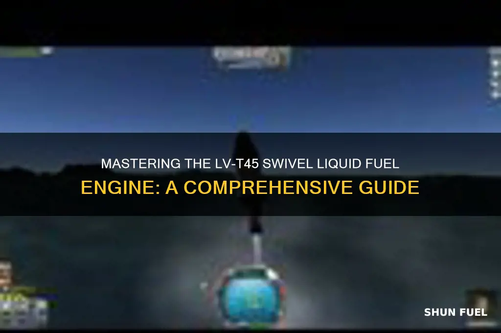 how to use lv-t45 swivel liquid fuel engine