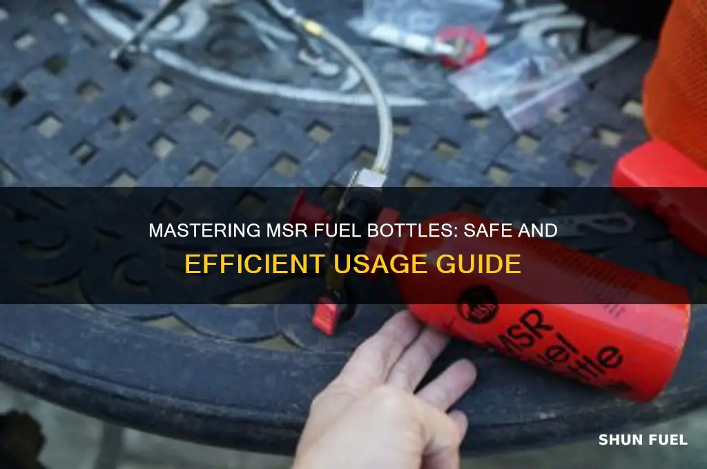 how to use msr fuel bottle