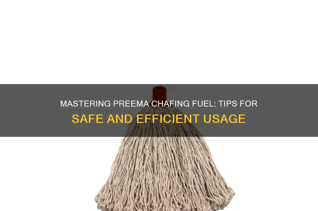 how to use preema chafing fuel