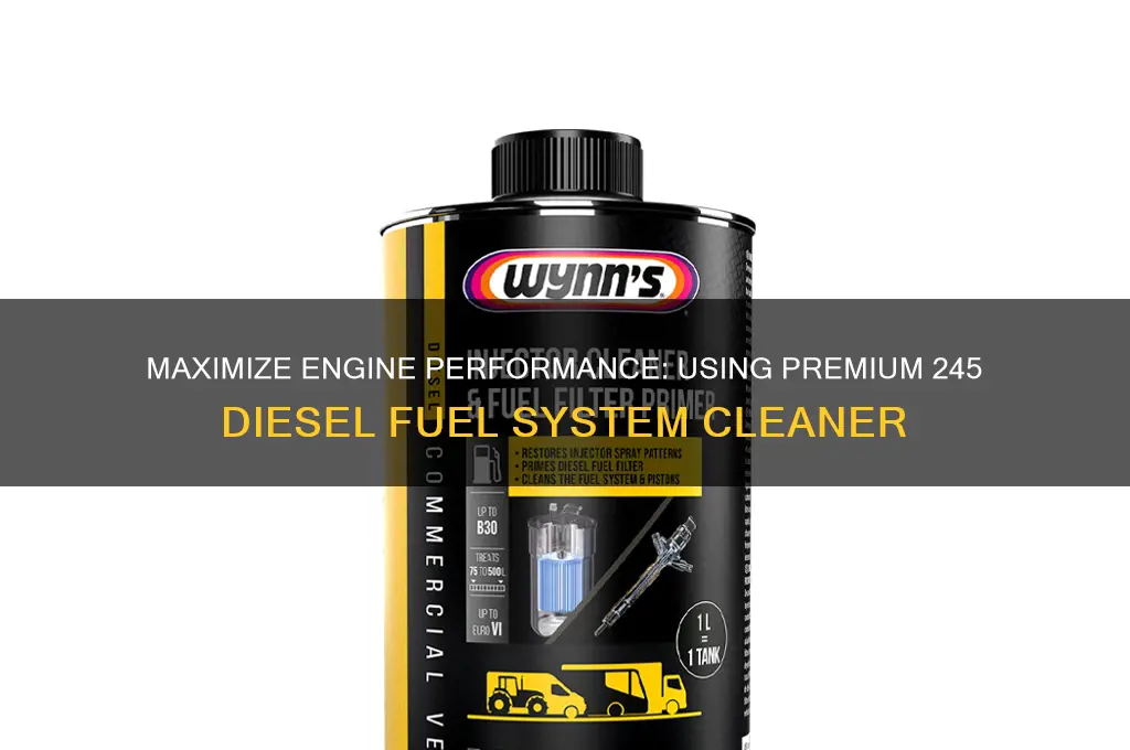 how to use premium 245 diesel fuel system cleaner
