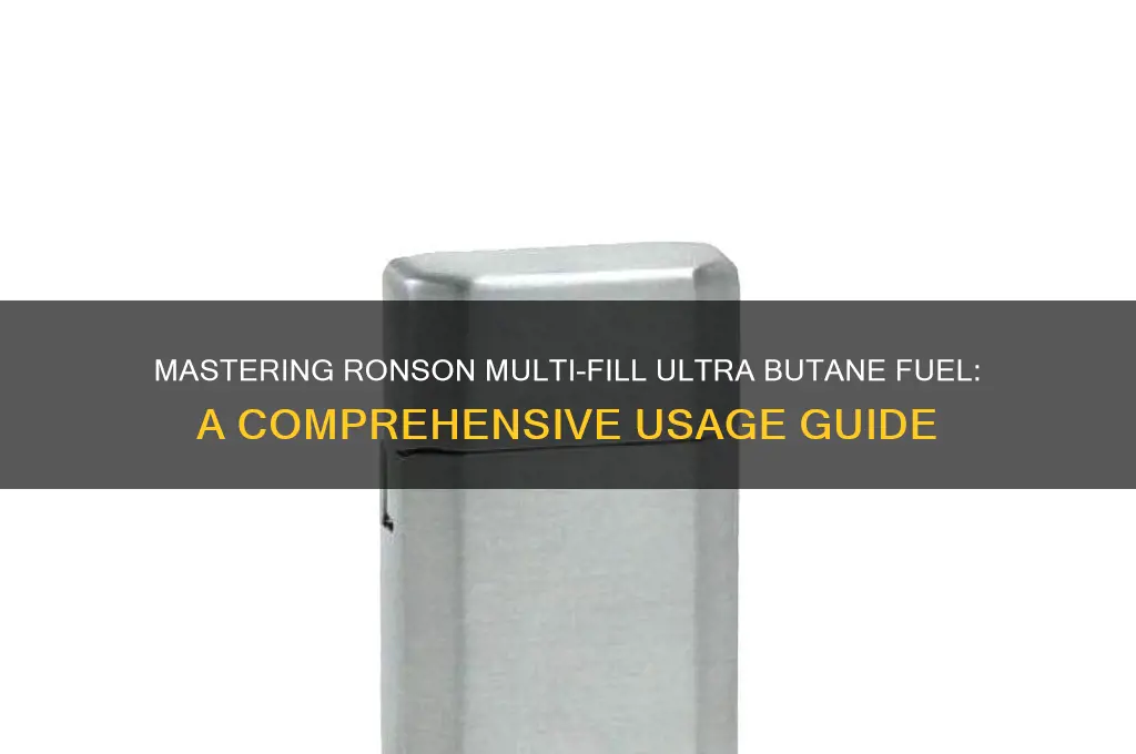 how to use ronson multi-fill ultra butane fuel