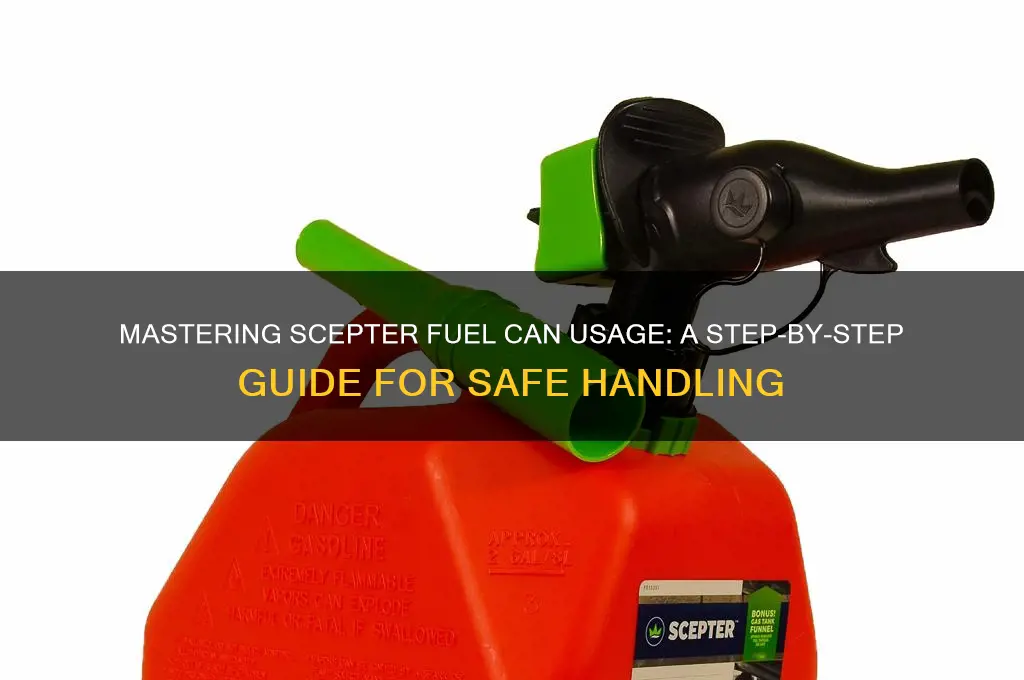 how to use scepter fuel can