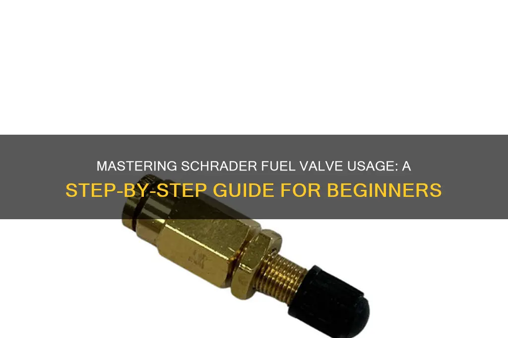 how to use schrader fuel valve
