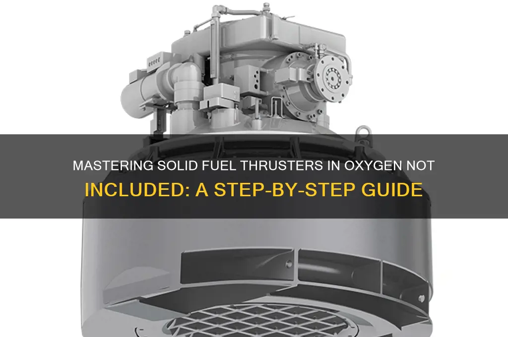 how to use solid fuel thruster oxygen not included