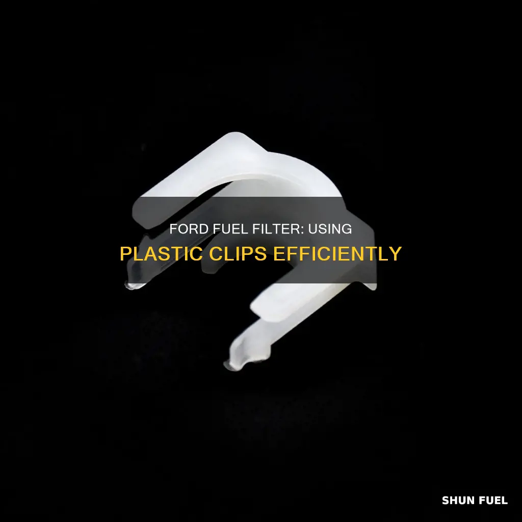 how to use the plastic clips on ford fuel filter