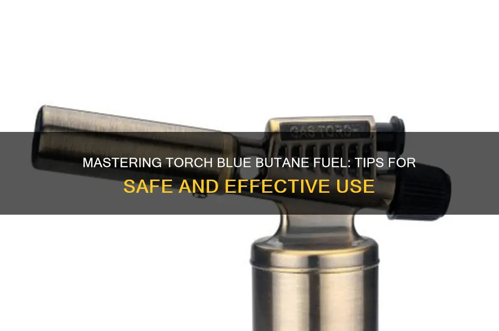 how to use torch blue butane fuel