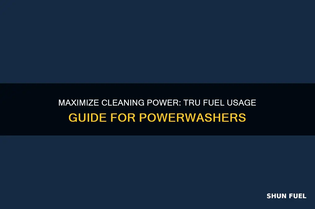 how to use tru fuel for powerwasher