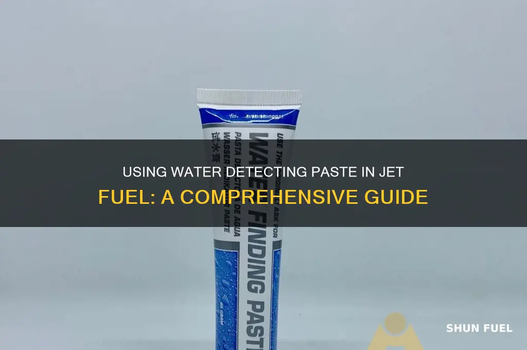 how to use water detecting paste in jet fuel