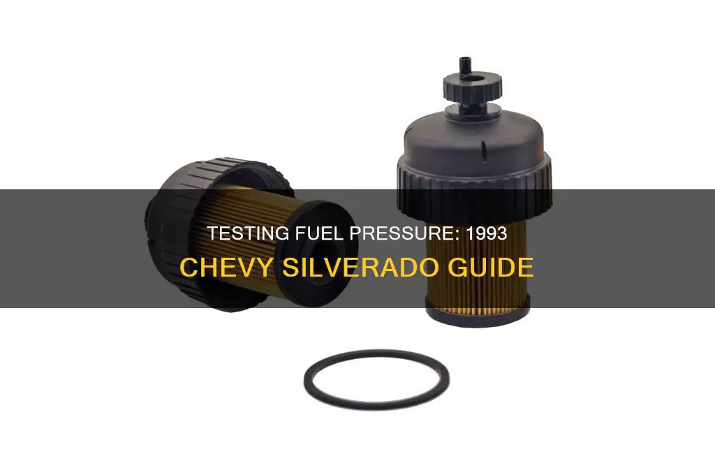 how tovtest fuel pressure at the filter 1993 chevy silverado