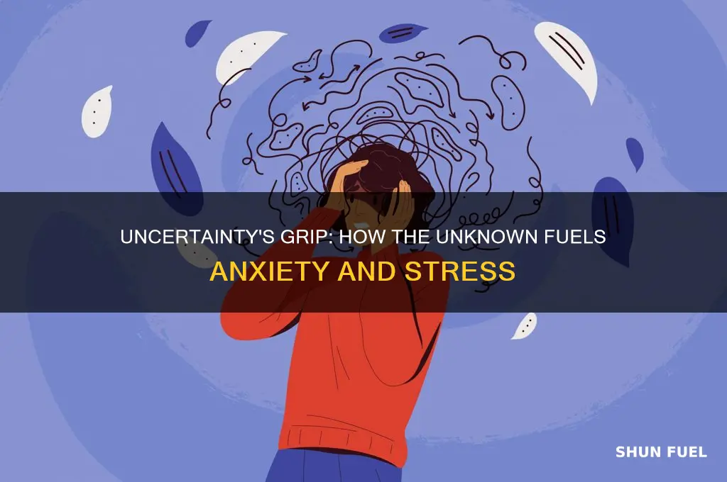 how uncertainty fuels anxiety