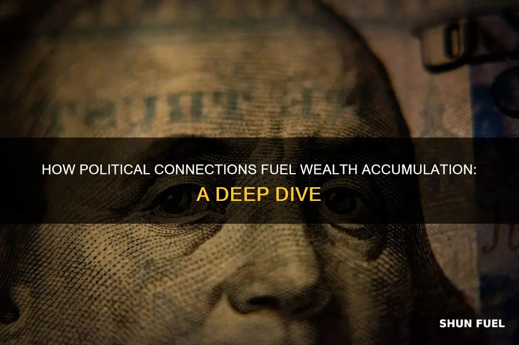 how used political connections fuel getrich