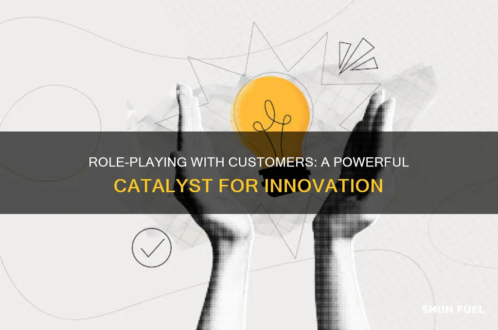how used role playing with customers fueled innovation