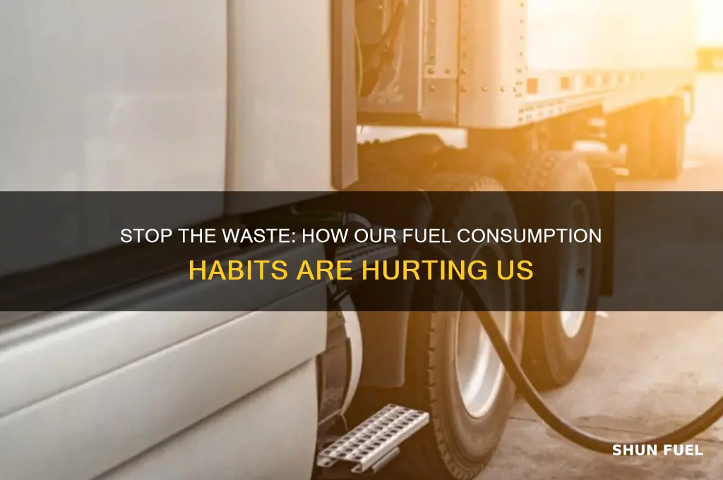 how we are wasting fuel