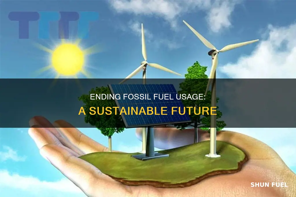 how we can stop using fossil fuels