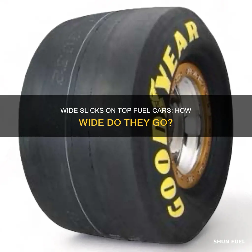 how wide are slicks on top fuel car