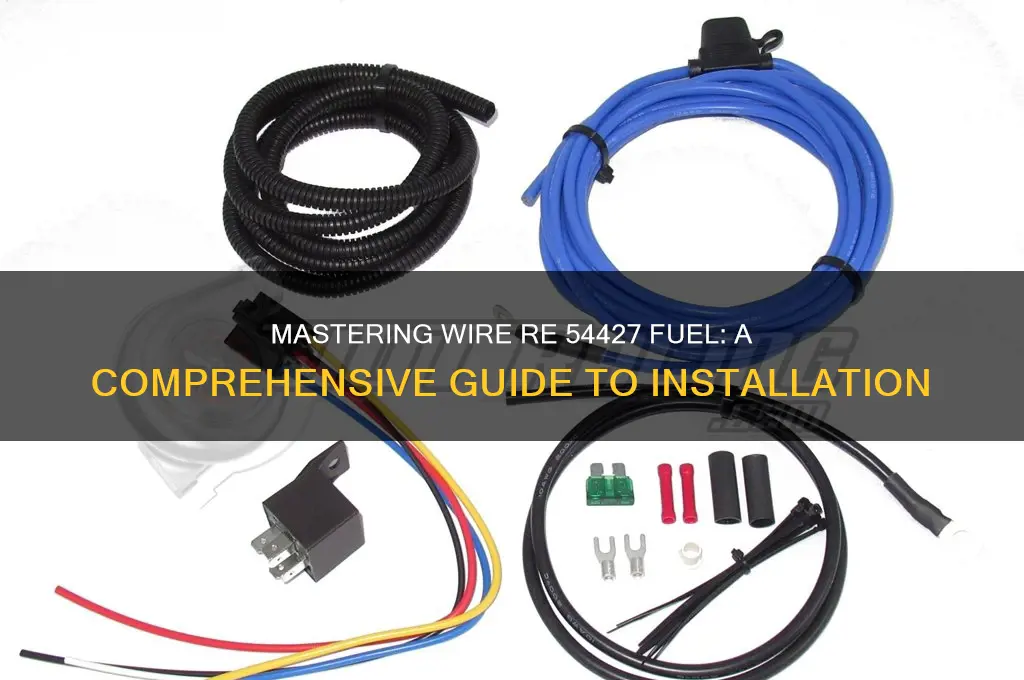 how wire re 54427 fuel