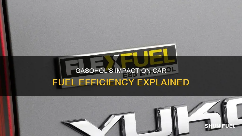 how would gasohol affect a car fuel efficiency