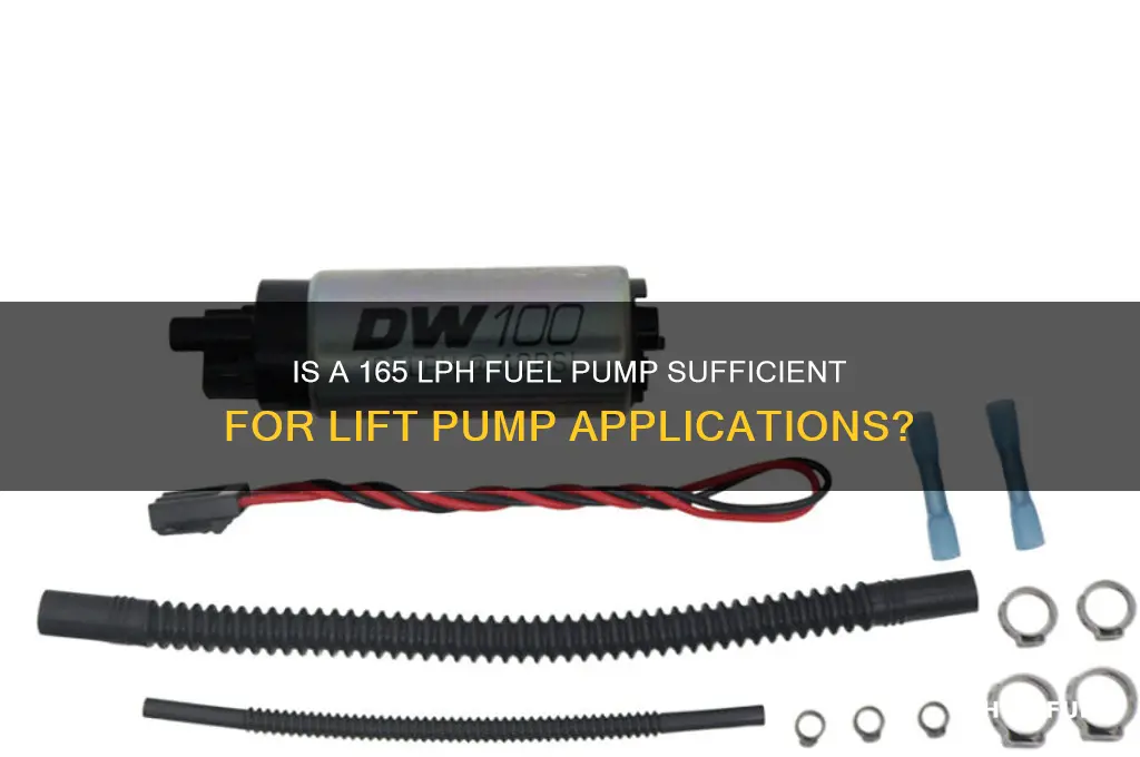 is 165 lph fuel pump enough for lift pump