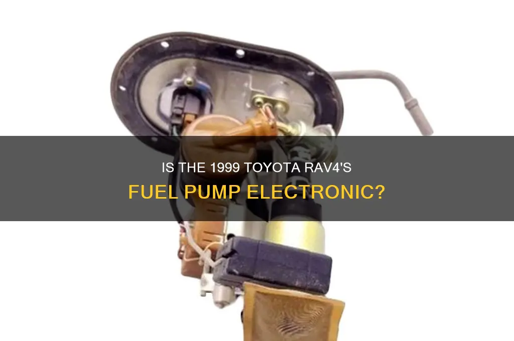 is 1999 rav4 fuel pump electronic